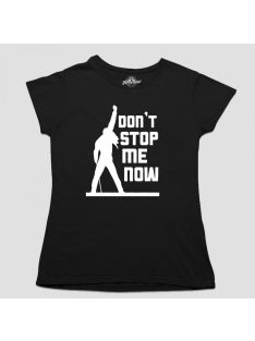 Dont stop me now női póló