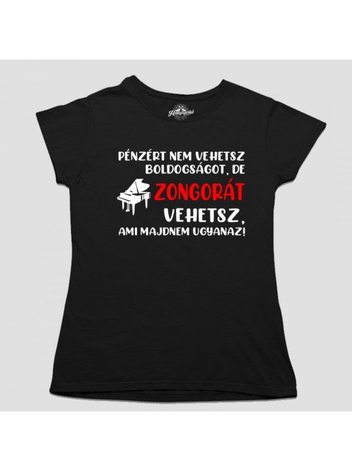 Pénzért nem vehetsz boldogságot, de zongorát vehetsz női póló