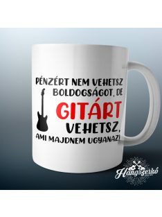   Pénzért nem vehetsz boldogságot, de gitárt vehetsz bögre