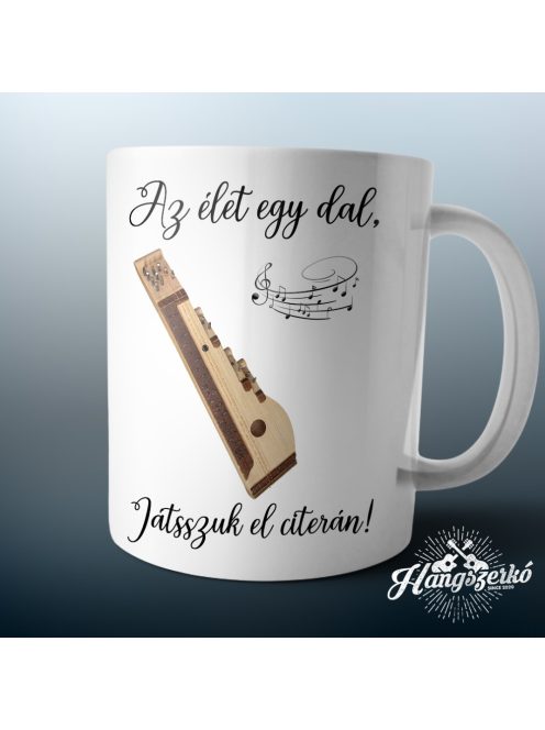 Az élet egy dal játsszuk el citerán bögre