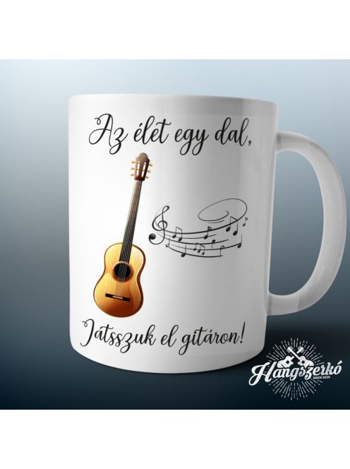 Az élet egy dal játsszuk el (akusztikus)gitáron bögre