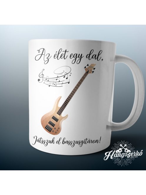 Az élet egy dal játsszuk el basszusgitáron bögre