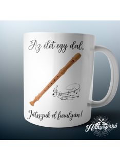Az élet egy dal játsszuk el furulyán bögre