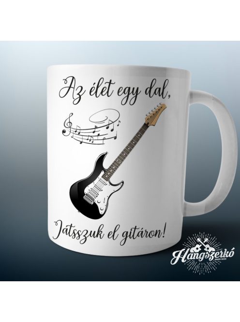 Az élet egy dal játsszuk el gitáron bögre