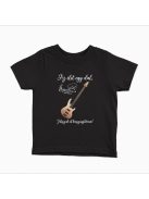 Az élet egy dal játsszuk el basszusgitáron gyerek póló