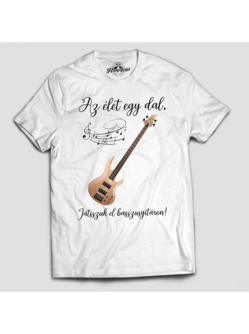 Az élet egy dal játsszuk el basszusgitáron férfi póló