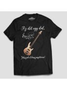 Az élet egy dal játsszuk el basszusgitáron férfi póló