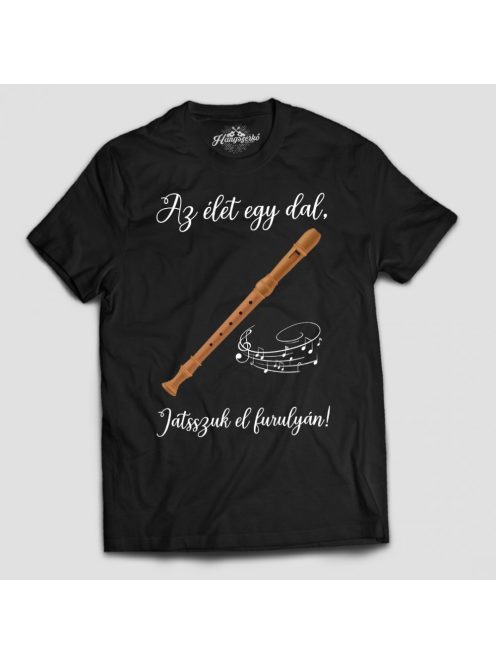 Az élet egy dal játsszuk el furulyán férfi póló