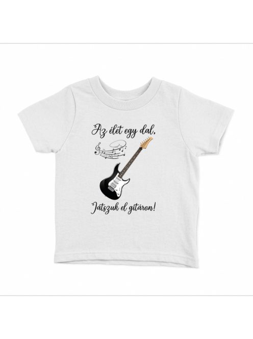 Az élet egy dal játsszuk el gitáron gyerek póló