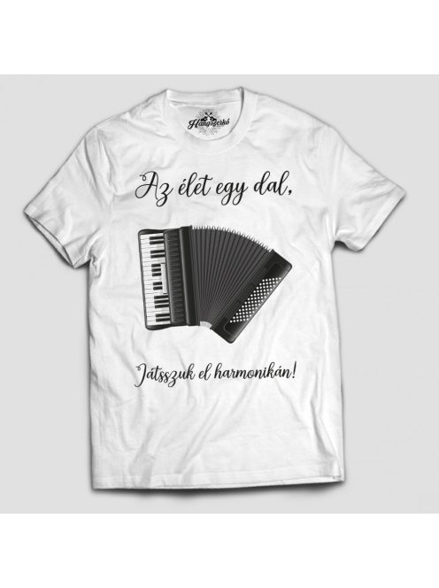 Az élet egy dal játsszuk el harmonikán férfi póló