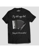 Az élet egy dal játsszuk el harmonikán férfi póló