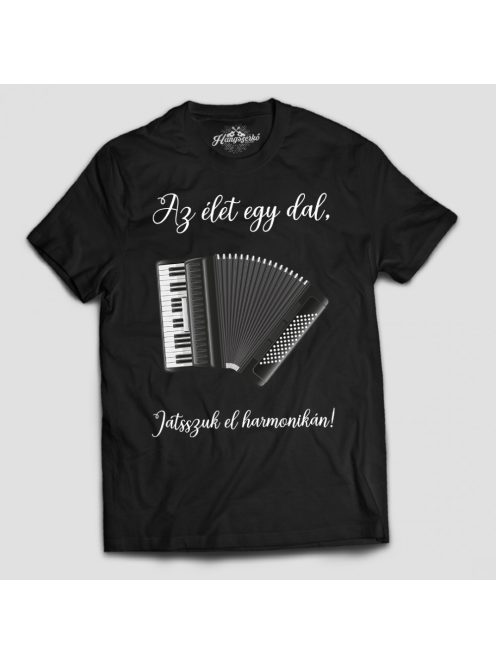 Az élet egy dal játsszuk el harmonikán férfi póló