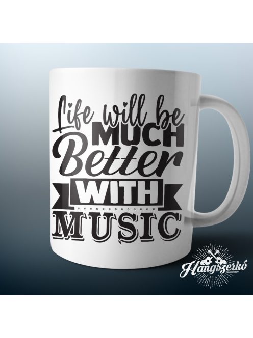 Life will be much better with music bögre