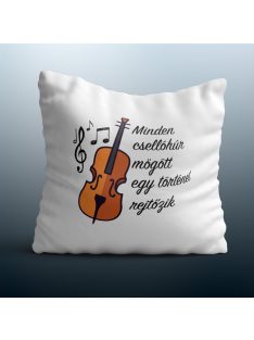   Minden csellóhúr  mögött egy történet rejtőzik  párna