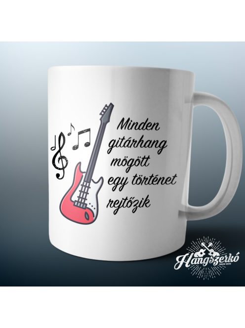 Minden gitárhang (basszusgitár) mögött egy történet rejtőzik bögre