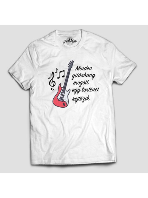 Minden gitárhang (basszusgitár) mögött egy történet rejtőzik férfi póló