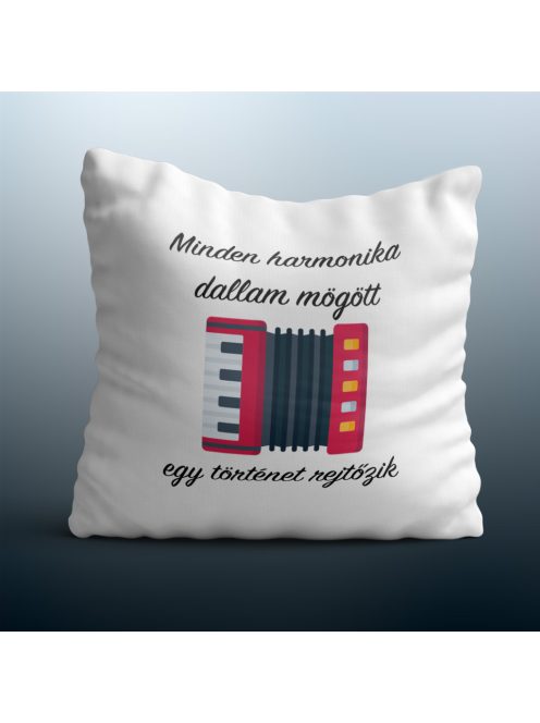 Minden harmonika dallam  mögött egy történet rejtőzik  párna