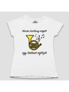 Minden kürthang mögött egy történet rejtőzik női póló