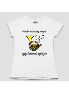   Minden kürthang mögött egy történet rejtőzik női póló