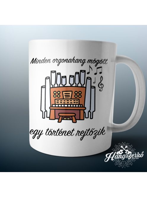 Minden orgonahang mögött egy történet rejtőzik bögre
