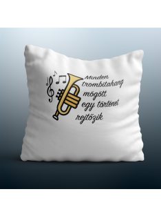   Minden trombitahang  mögött egy történet rejtőzik  párna