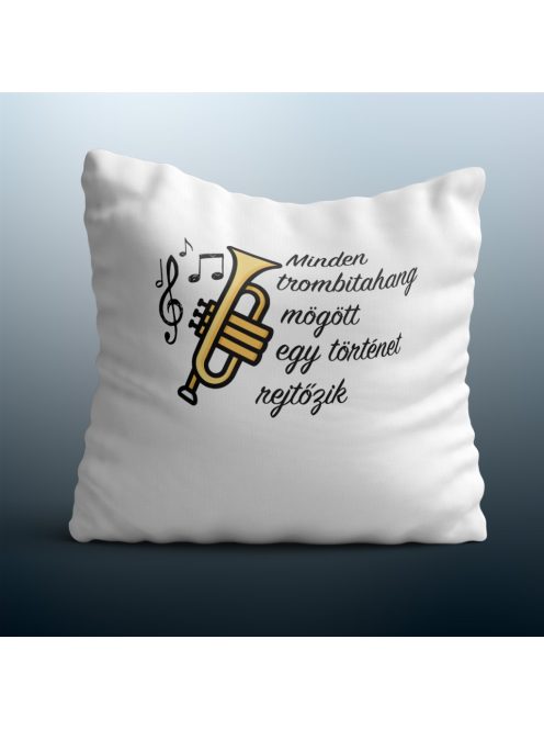 Minden trombitahang  mögött egy történet rejtőzik  párna