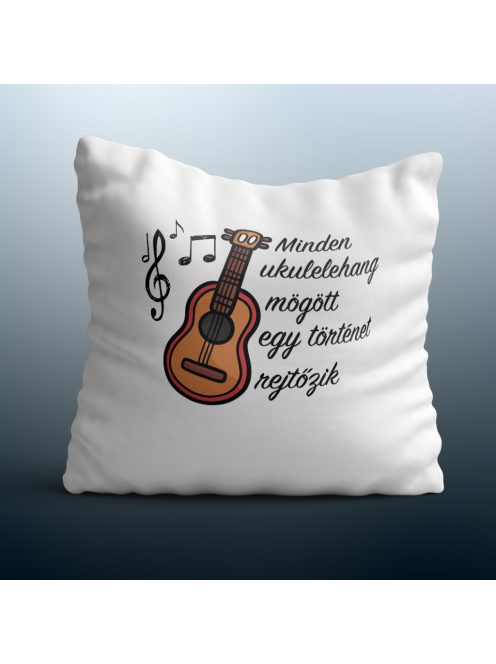 Minden ukulelehang  mögött egy történet rejtőzik  párna