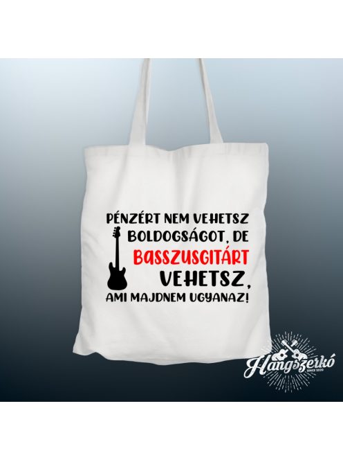 Pénzért nem vehetsz boldogságot, de basszusgitárt vehetsz vászontáska