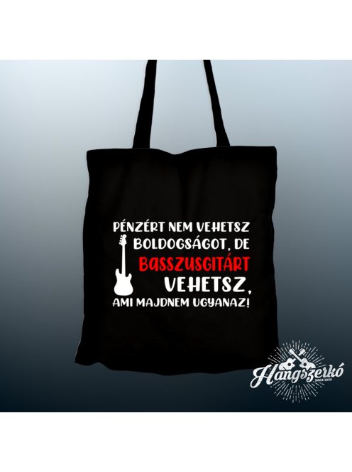Pénzért nem vehetsz boldogságot, de basszusgitárt vehetsz vászontáska