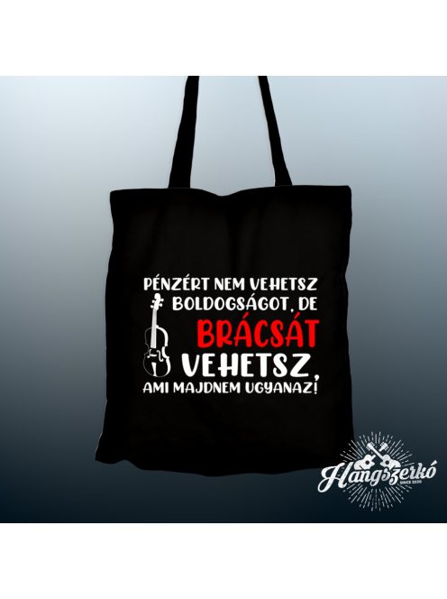Pénzért nem vehetsz boldogságot, de brácsát vehetsz vászontáska