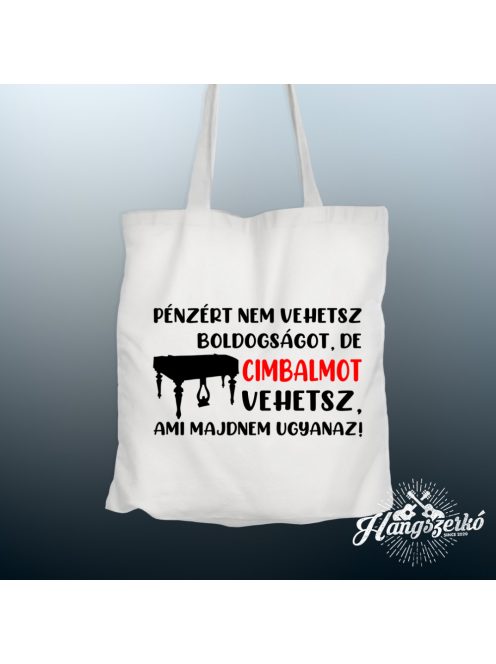 Pénzért nem vehetsz boldogságot, de cimbalmot vehetsz vászontáska