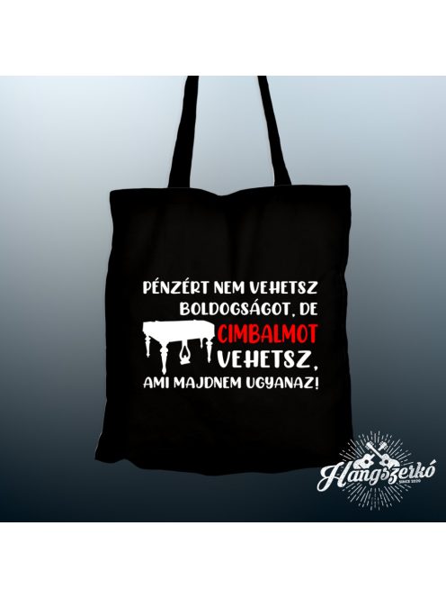 Pénzért nem vehetsz boldogságot, de cimbalmot vehetsz vászontáska