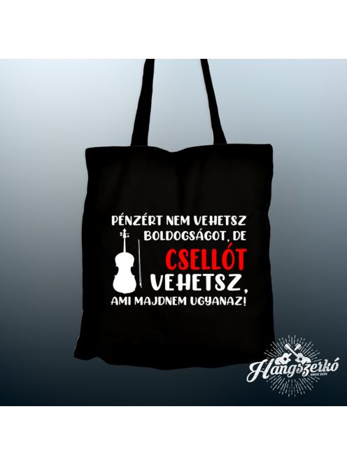 Pénzért nem vehetsz boldogságot, de csellót vehetsz vászontáska