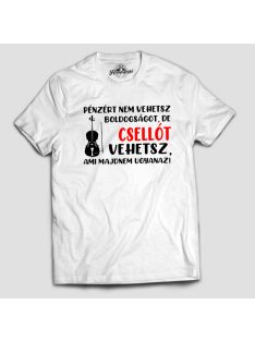   Pénzért nem vehetsz boldogságot, de csellót vehetsz férfi póló