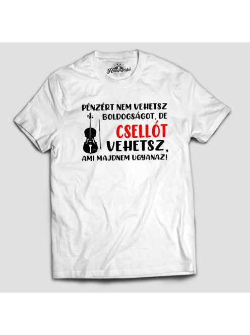 Pénzért nem vehetsz boldogságot, de csellót vehetsz férfi póló