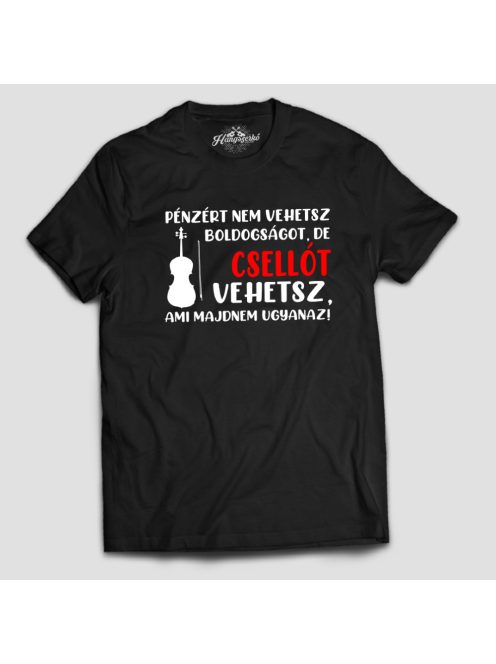 Pénzért nem vehetsz boldogságot, de csellót vehetsz férfi póló