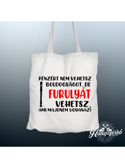 Pénzért nem vehetsz boldogságot, de furulyát vehetsz vászontáska