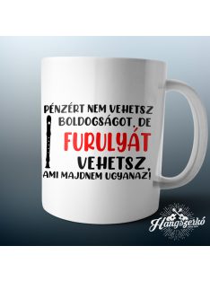   Pénzért nem vehetsz boldogságot, de furulyát vehetsz bögre