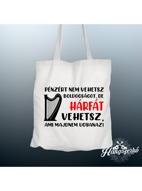 Pénzért nem vehetsz boldogságot, de hárfát vehetsz vászontáska