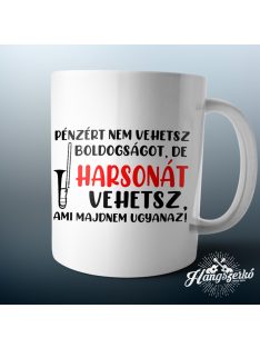   Pénzért nem vehetsz boldogságot, de harsonát vehetsz bögre