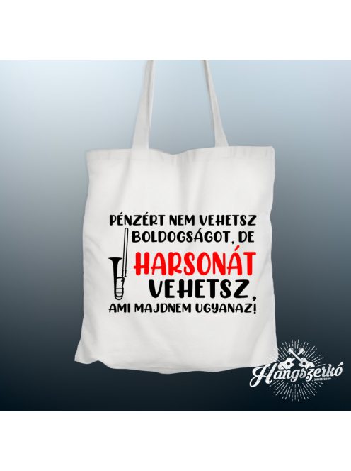 Pénzért nem vehetsz boldogságot, de harsonát vehetsz vászontáska