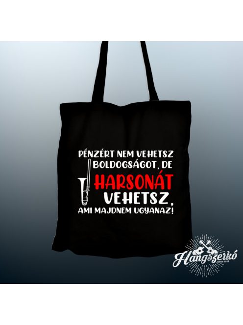 Pénzért nem vehetsz boldogságot, de harsonát vehetsz vászontáska