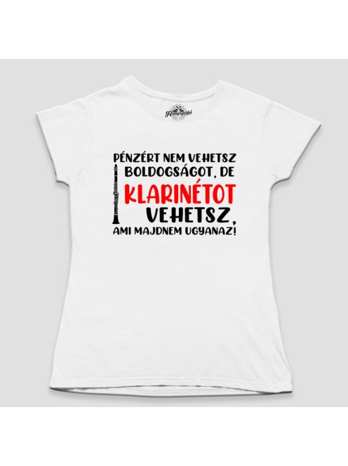 Pénzért nem vehetsz boldogságot, de klarinétot vehetsz női póló