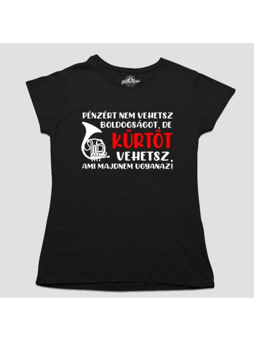 Pénzért nem vehetsz boldogságot, de kürtöt vehetsz női póló