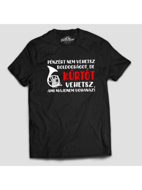 Pénzért nem vehetsz boldogságot, de kürtöt vehetsz férfi póló