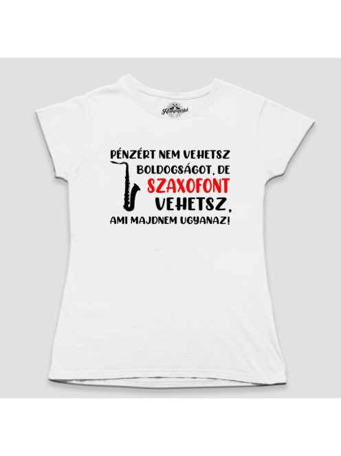 Pénzért nem vehetsz boldogságot, de szaxofont vehetsz női póló