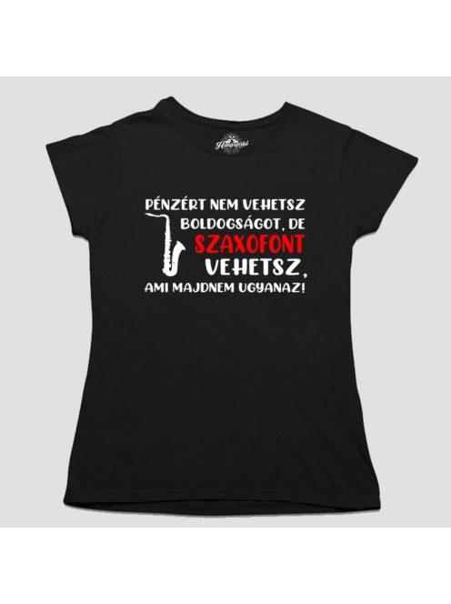 Pénzért nem vehetsz boldogságot, de szaxofont vehetsz női póló