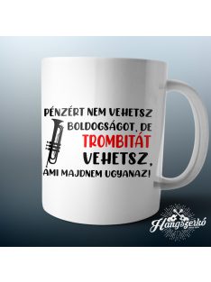   Pénzért nem vehetsz boldogságot, de trombitát vehetsz bögre