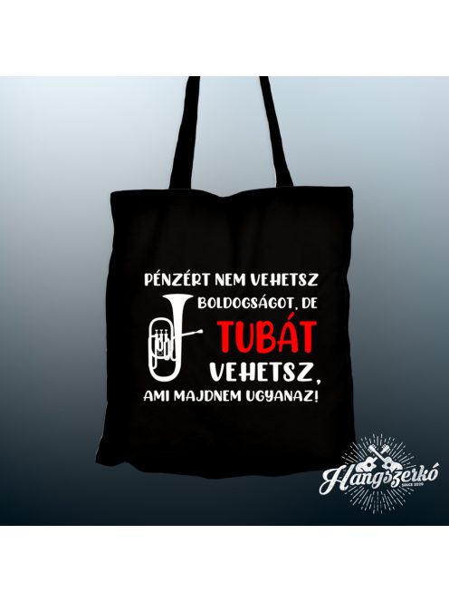 Pénzért nem vehetsz boldogságot, de tubát vehetsz vászontáska