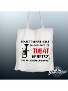 Pénzért nem vehetsz boldogságot, de tubát vehetsz vászontáska